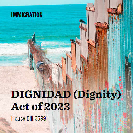 H.R.3599 118 DIGNIDAD Dignity Act of 2023 (2)